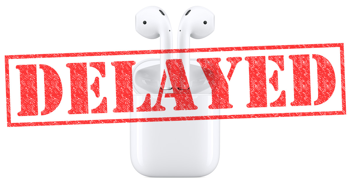 Apple Delays AirPods, Won’t Ship in October